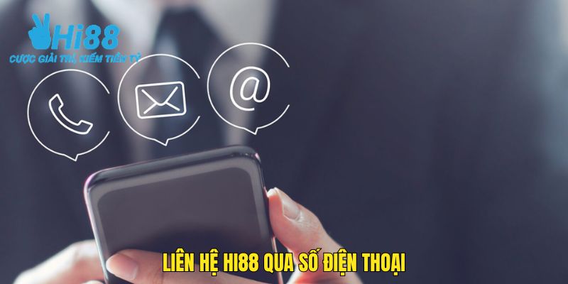 Liên hệ HI88 thông qua số điện thoại sẽ được hỗ trợ nhanh