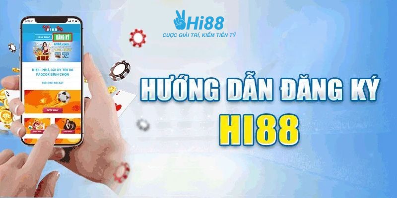 Hướng dẫn đăng ký HI88 trên app nhanh chóng