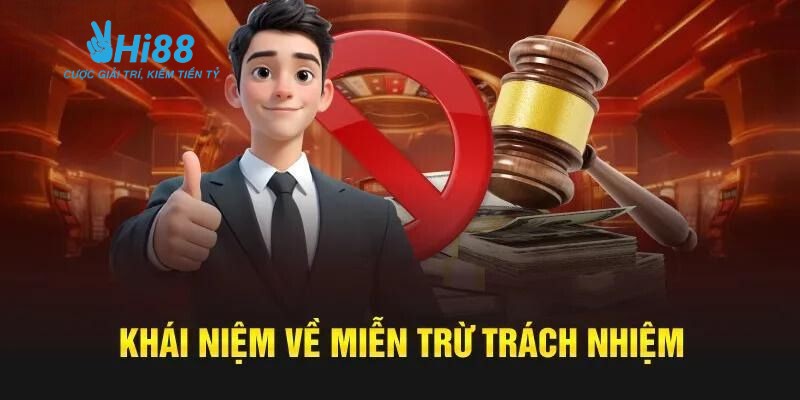 Khái niệm cơ bản về miễn trừ trách nhiệm HI88