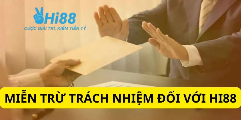 Quy định chi tiết về miễn trách nhiệm dành cho HI88